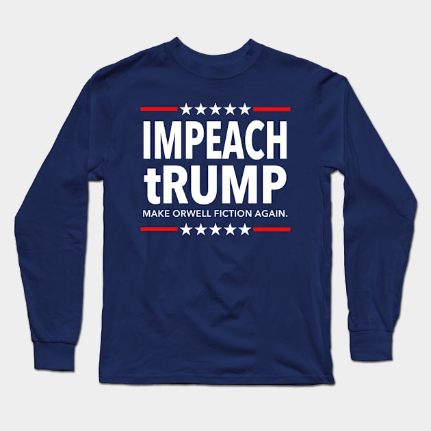 Impeach tRUMP Make Orwell Fiction Again Long Sleeve T-Shirt by skittlemypony